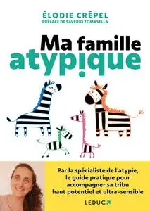Ma famille atypique - Élodie Crépel