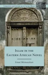Islam in the Eastern African Novel (Literatures and Cultures of the Islamic World)