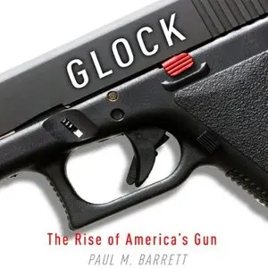 Glock The Rise of America's Gun (Audiobook) (repost)