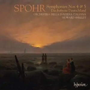 Louis Spohr - Symphonies Nos 4 & 5; Overture “Das befreite Deutschland” (Howard Shelley) (2008)