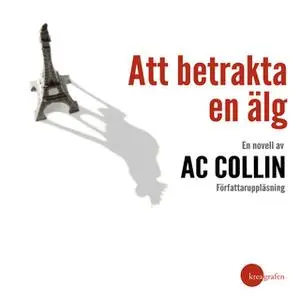 «Att betrakta en älg» by AC Collin