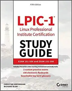 LPIC-1 Linux Professional Institute Certification Study Guide: Exam 101-500 and Exam 102-500 5th Edition