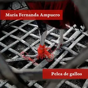 «Pelea de gallos» by María Fernanda Ampuero