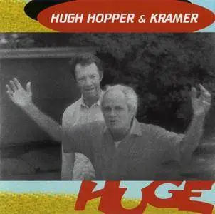 Hugh Hopper & Kramer - Huge (1997) {Knitting Factory-Shimmy Disc SH088}
