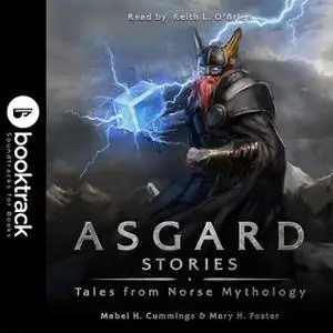 «Asgard Stories: Tales from Norse Mythology [Booktrack Soundtrack Edition]» by Marble H. Cummings,Mary Foster