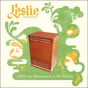 Leslie Overdrive - With The Hammond, In The Beauty (2007)