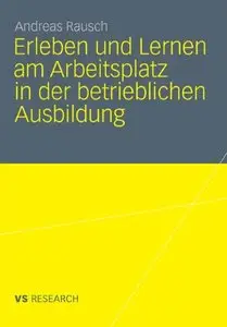 Erleben und Lernen am Arbeitsplatz in der betrieblichen Ausbildung (German Edition) [Repost]