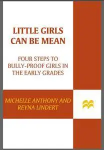 Little Girls Can Be Mean: Four Steps to Bully-proof Girls in the Early Grades