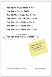 The Lie That Tells a Truth: A Guide to Writing Fiction