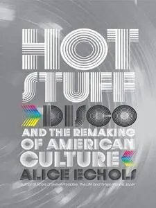 Hot Stuff: Disco and the Remaking of American Culture (Repost)