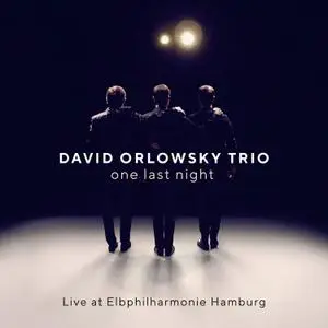 David Orlowsky Trio - One Last Night (Live at Elbphilharmonie) (2019)