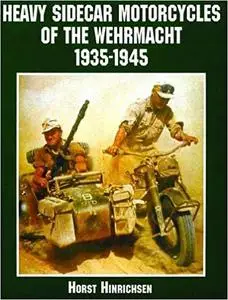 Heavy Sidecar Motorcycles of the Wehrmacht 1935-1945