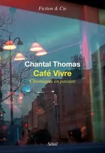 Chantal Thomas, "Café Vivre : Chroniques en passant"