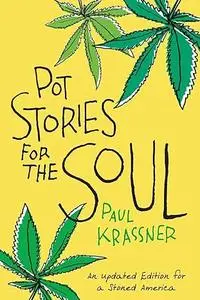 Pot Stories for the Soul: true tales about Ken Kesey, Hunter S. Thompson, Allen Ginsburg ... and many more