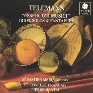 Sébastien Marq, Le Concert Français, Pierre Hantaï - Georg Philip Telemann: "Essercizii Musici" Trios, Solos, Fantaisies (1995)