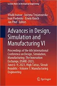 Advances in Design, Simulation and Manufacturing VI: Proceedings of the 6th International Conference on Design, Simulati