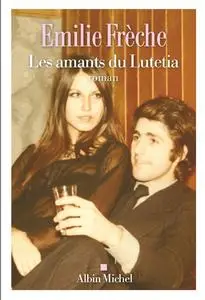 Emilie Frèche, "Les amants du Lutetia"