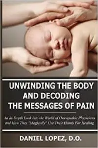 Unwinding The Body And Decoding The Messages Of Pain