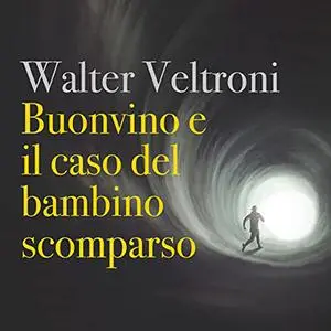 «Buonvino e il caso del bambino scomparso» by Walter Veltroni