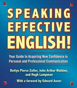 «Speaking Effective English!: Your Guide to Acquiring New Confidence In Personal and Professional Communication» by Bett