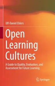 Open Learning Cultures: A Guide to Quality, Evaluation, and Assessment for Future Learning