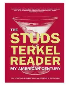 The Studs Terkel Reader: My American Century