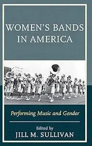 Women's Bands in America: Performing Music and Gender