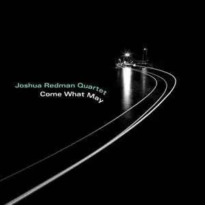 Joshua Redman Quartet - Come What May (2019) [Official Digital Download 24/96]