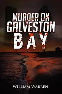 «Murder on Galveston Bay» by William Warren