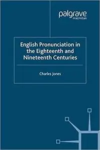 English Pronunciation in the Eighteenth and Nineteenth Centuries