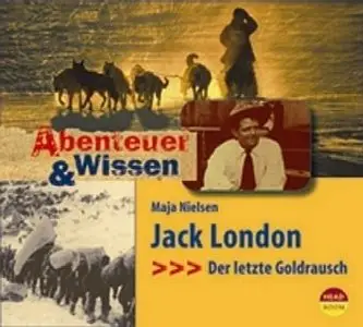 Abenteuer & Wissen. Jack London: Der letzte Goldrausch (Audiobook)