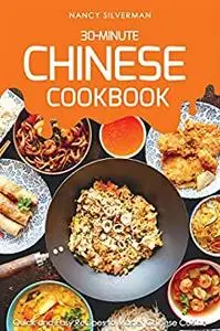 30-Minute Chinese Cookbook: Quick and Easy Recipes to Master Chinese Cuisine