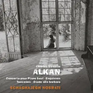 Schaghajegh Nosrati - Alkan: Concerto pour piano seul, Esquisses, Toccatino & Étude alla barbaro (2019)