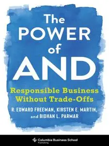 The Power of And: Responsible Business Without Trade-Offs