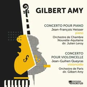 Julien Leroy, Jean-François Heisser & Jean-Guihen Queyras - Gilbert Amy: Concerto pour piano & concerto pour violoncelle (2019)