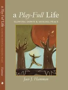 A Play-Full Life: Slowing Down and Seeking Peace