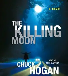 «The Killing Moon» by Chuck Hogan