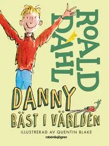 «Danny bäst i världen» by Roald Dahl