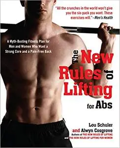 The New Rules of Lifting for Abs: A Myth-Busting Fitness Plan for Men and Women Who Want a Strong Core and a Pain-Free Back