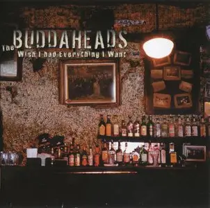 Buddaheads - Wish I Had Everything I Want (2011)
