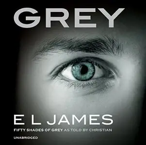Grey: Fifty Shades of Grey as told by Christian (Audiobook)