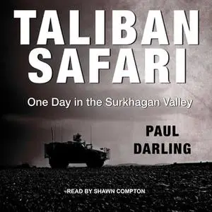 «Taliban Safari: One Day in the Surkhagan Valley» by Paul Darling