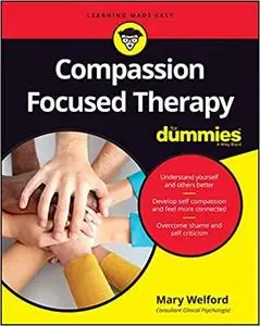 Compassion Focused Therapy For Dummies