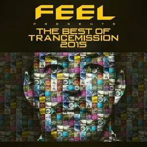 Various Artists - The Best Of Trancemission 2015 (Mixed By Feel) (2016)
