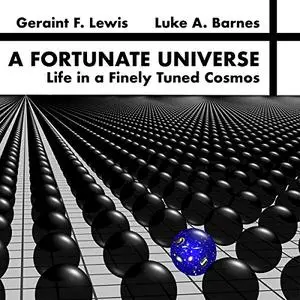 A Fortunate Universe: Life in a Finely Tuned Cosmos [Audiobook] (Repost)