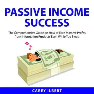 «Passive Income Success» by Carey Ilbert