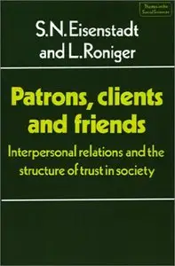 Patrons, Clients and Friends: Interpersonal Relations and the Structure of Trust in Society (Repost)