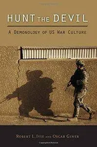 Hunt the Devil: A Demonology of US War Culture (Repost)