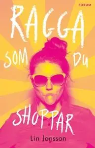 «Ragga som du shoppar» by Lin Jansson