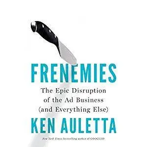 Frenemies: The Epic Disruption of the Ad Business (And Everything Else) [Audiobook]
